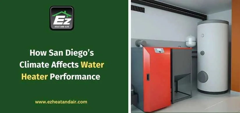 How San Diego’s Climate Affects Water Heater Performance
